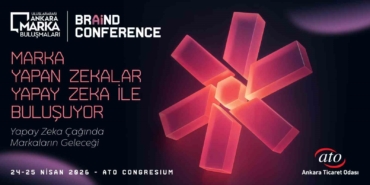 Ünlü isimler 5’inci Uluslararası Ankara Marka Buluşmaları’nda